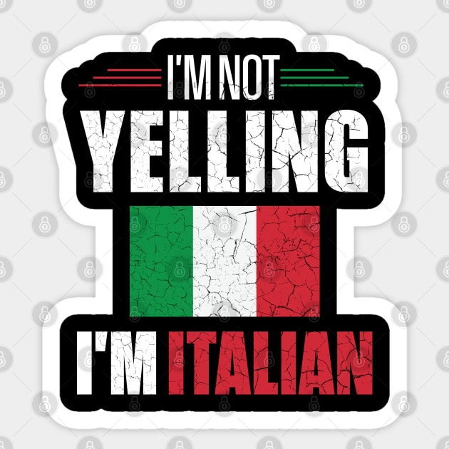 I'm Not Yelling I'm Italian Italy Flag Sticker by mstory